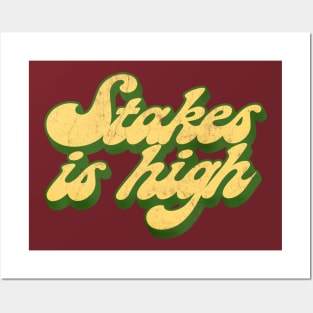 - Stakes Is High - Posters and Art